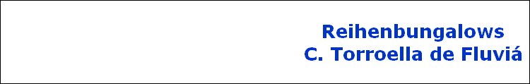 Reihenbungalows
C. Torroella de Fluvi