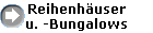 Reihenhuser
u. -Bungalows