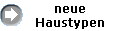 neue
Haustypen